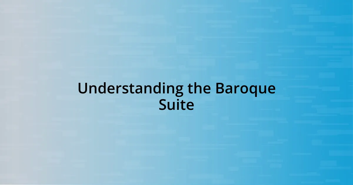 Understanding the Baroque Suite