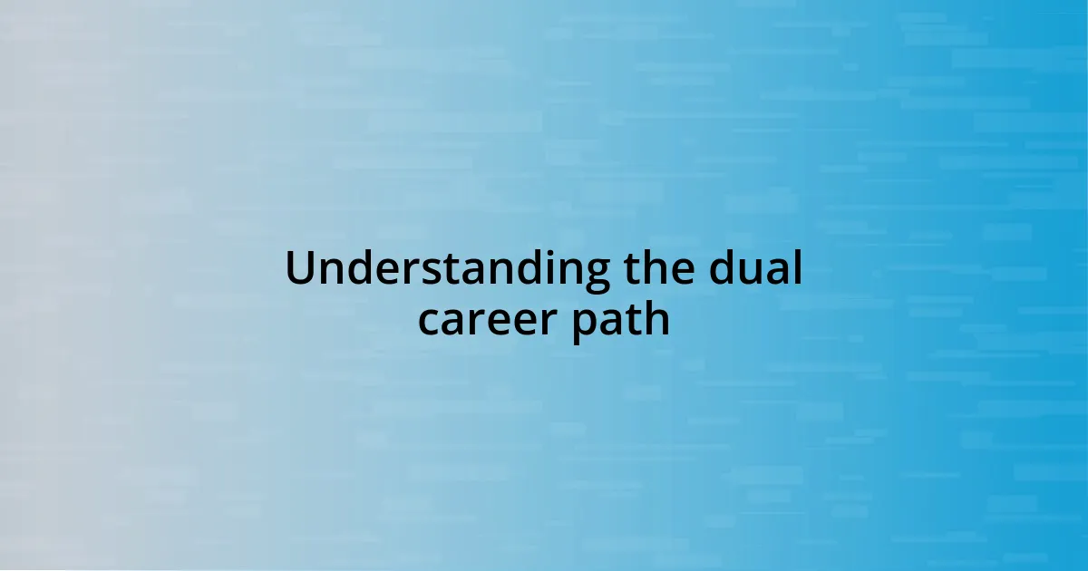 Understanding the dual career path