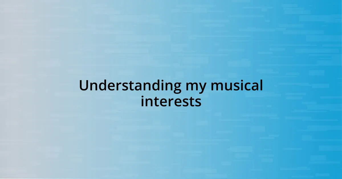 Understanding my musical interests