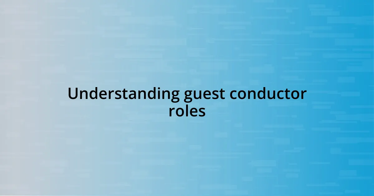 Understanding guest conductor roles