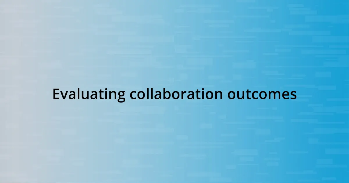 Evaluating collaboration outcomes