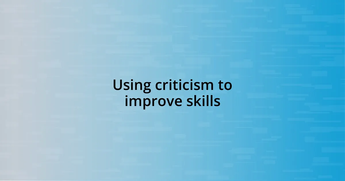 Using criticism to improve skills