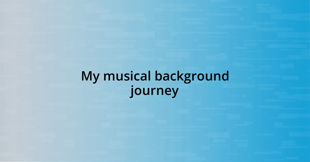 My musical background journey