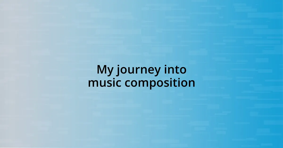 My journey into music composition