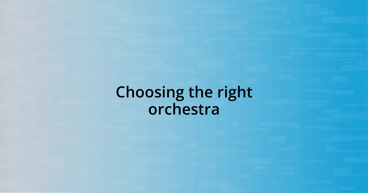 Choosing the right orchestra