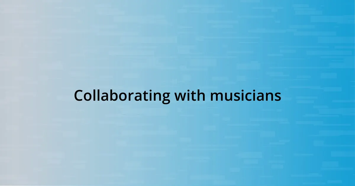 Collaborating with musicians