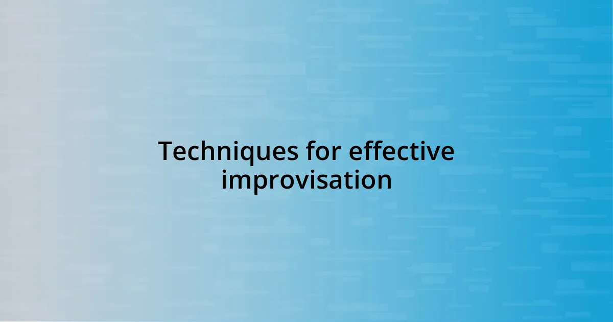 Techniques for effective improvisation