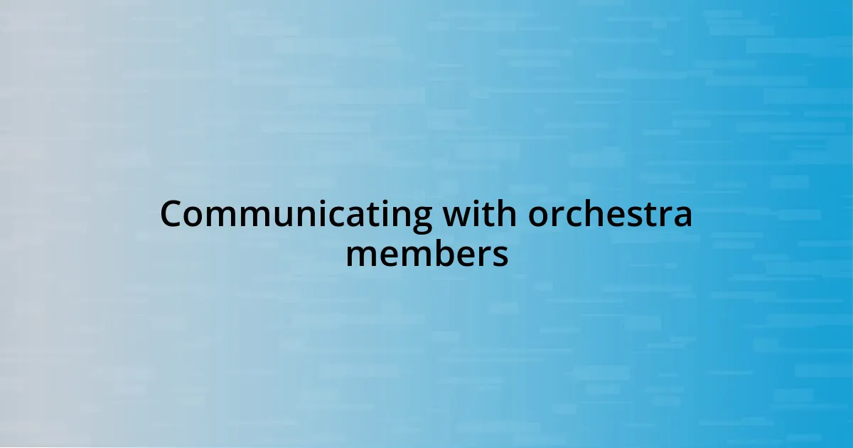 Communicating with orchestra members