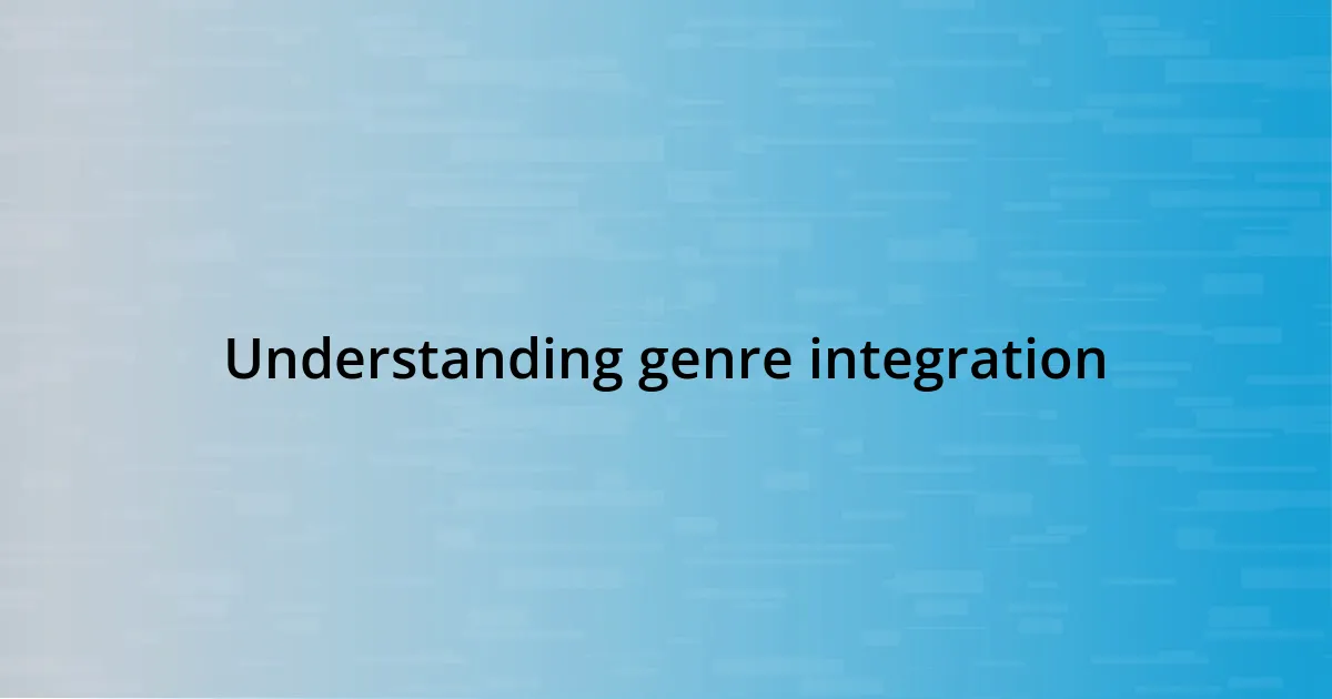 Understanding genre integration