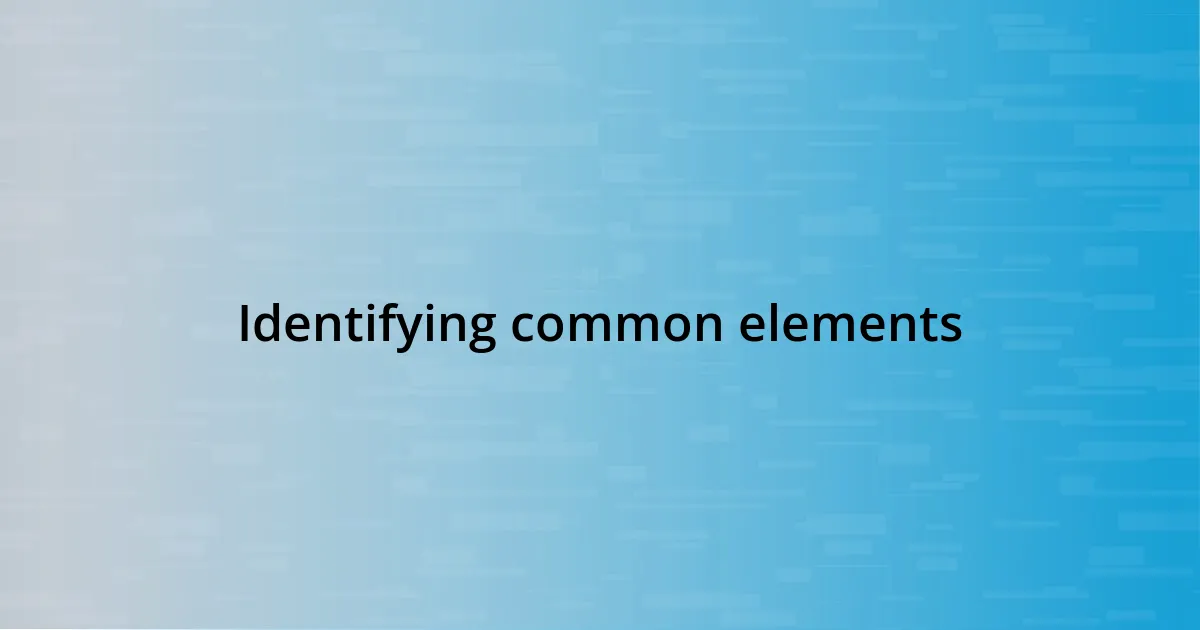 Identifying common elements