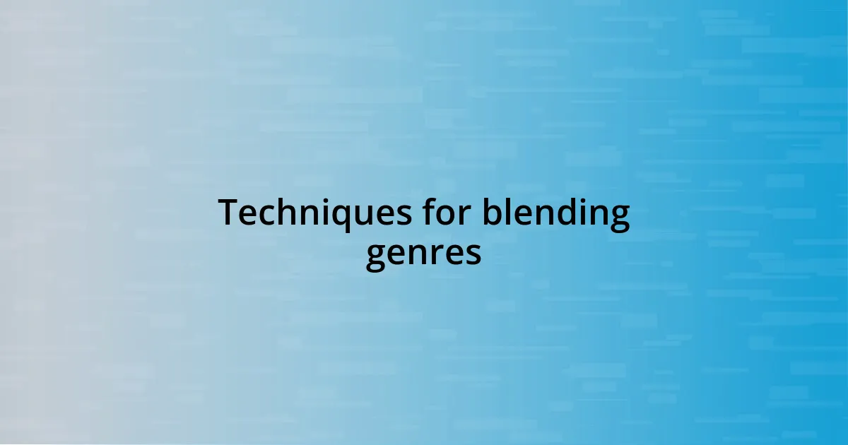 Techniques for blending genres