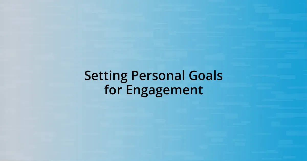 Setting Personal Goals for Engagement