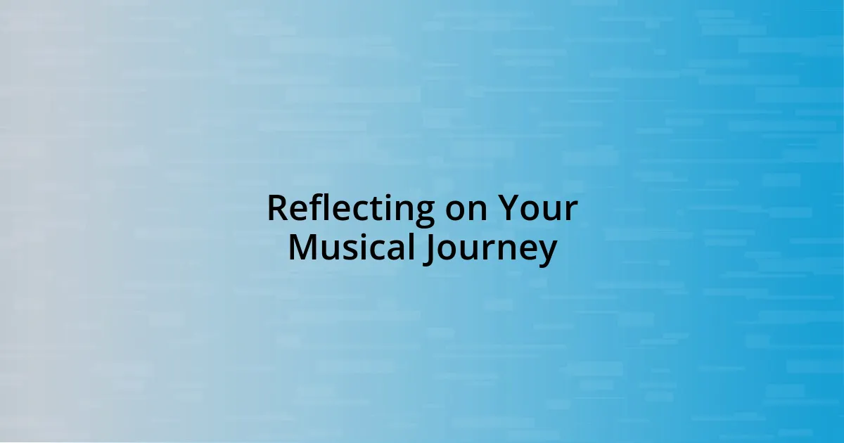 Reflecting on Your Musical Journey