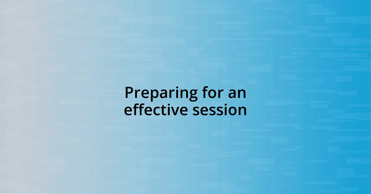 Preparing for an effective session