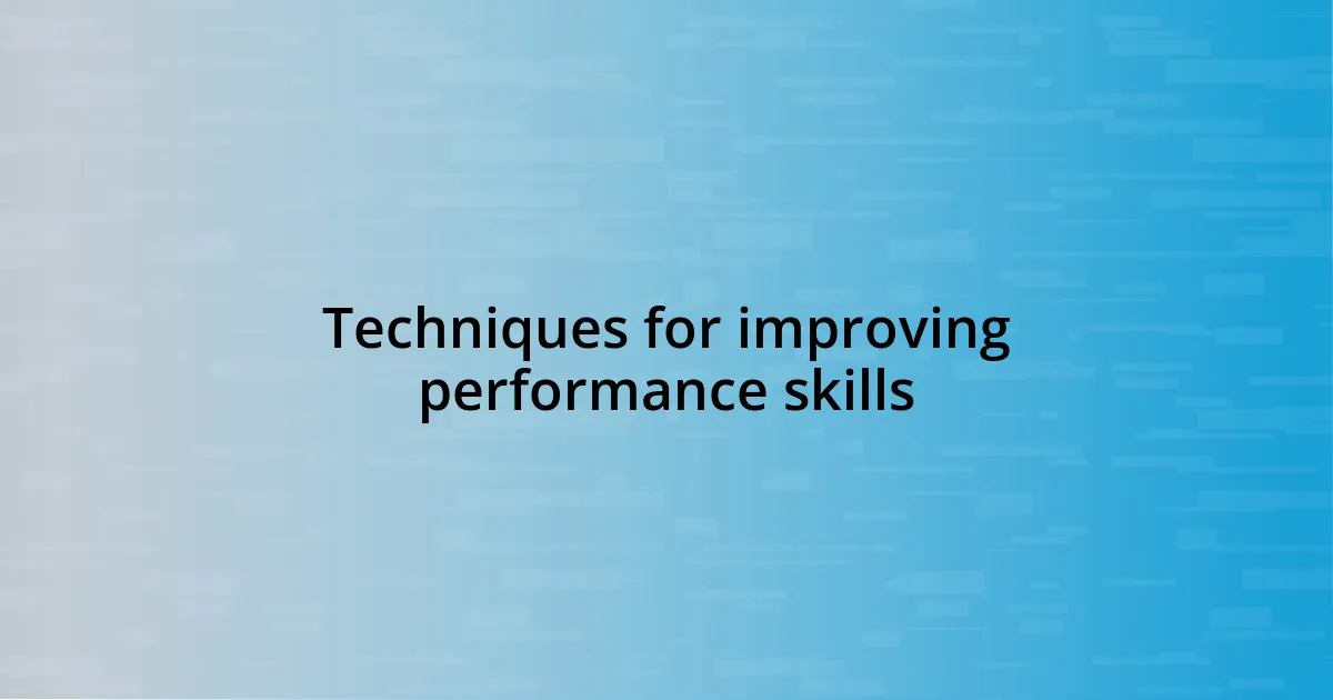 Techniques for improving performance skills