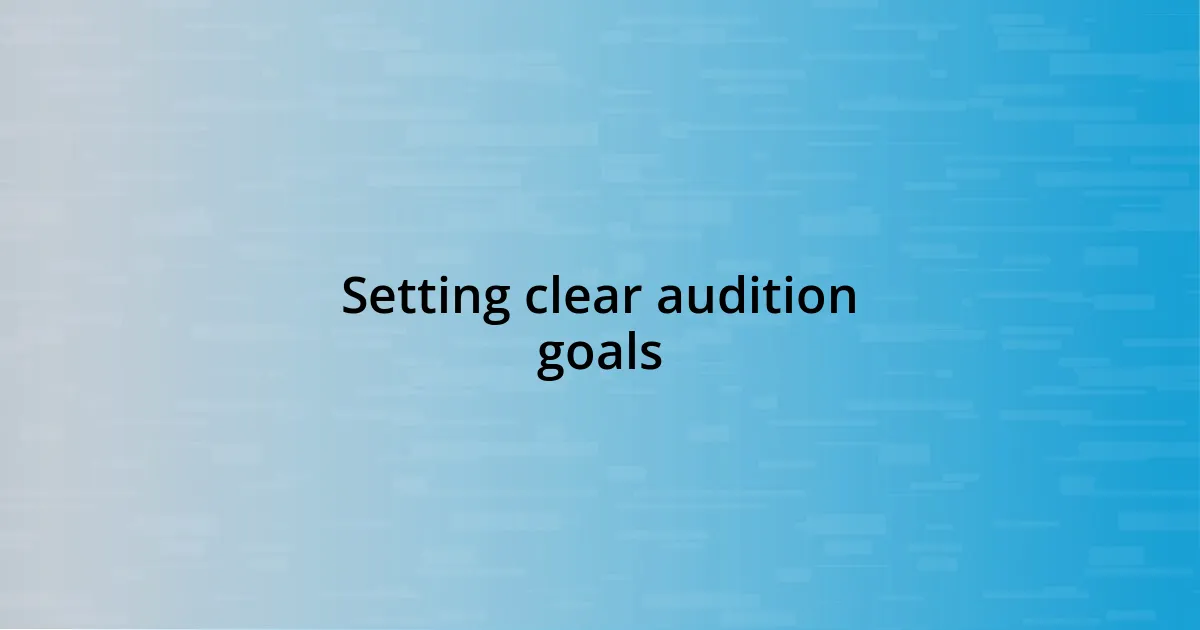 Setting clear audition goals