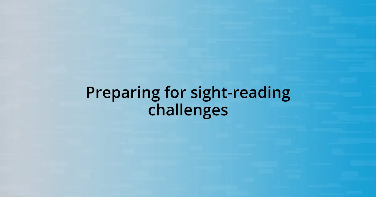 Preparing for sight-reading challenges