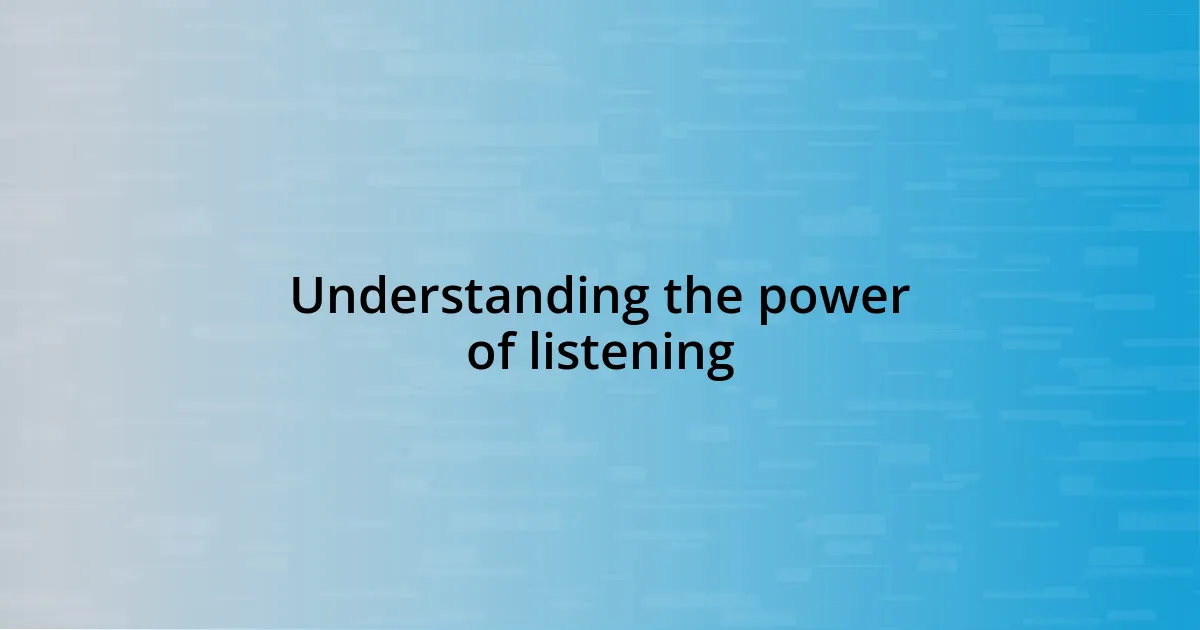 Understanding the power of listening