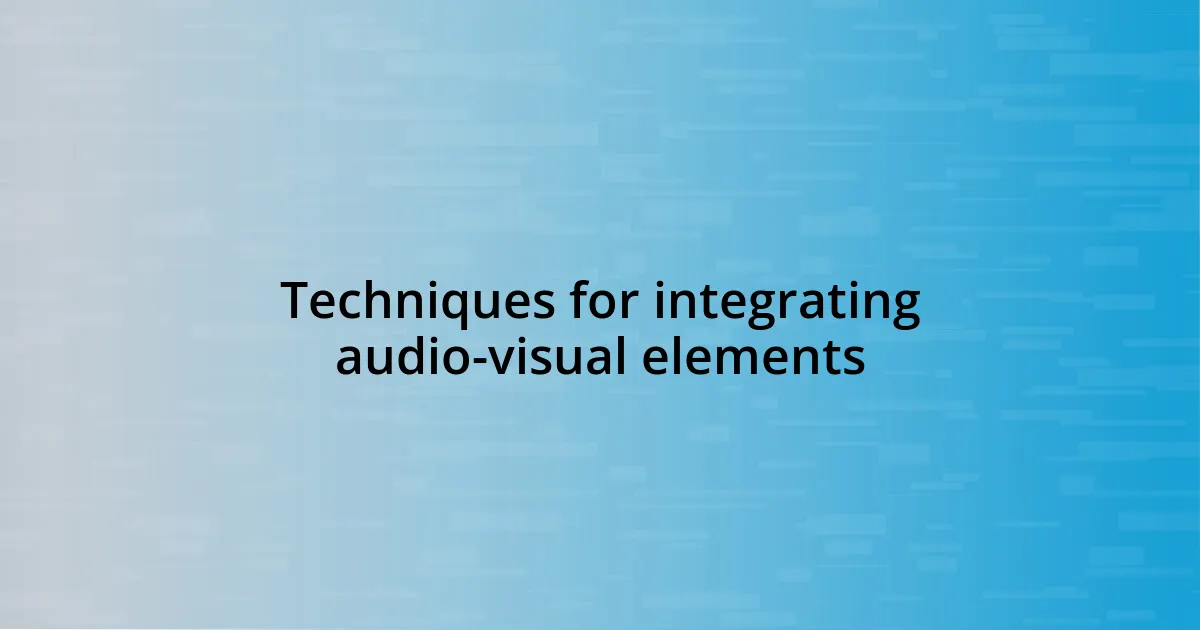 Techniques for integrating audio-visual elements