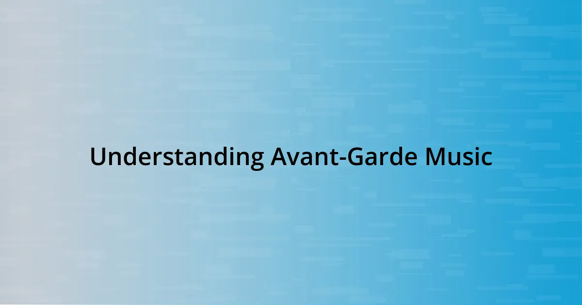 Understanding Avant-Garde Music