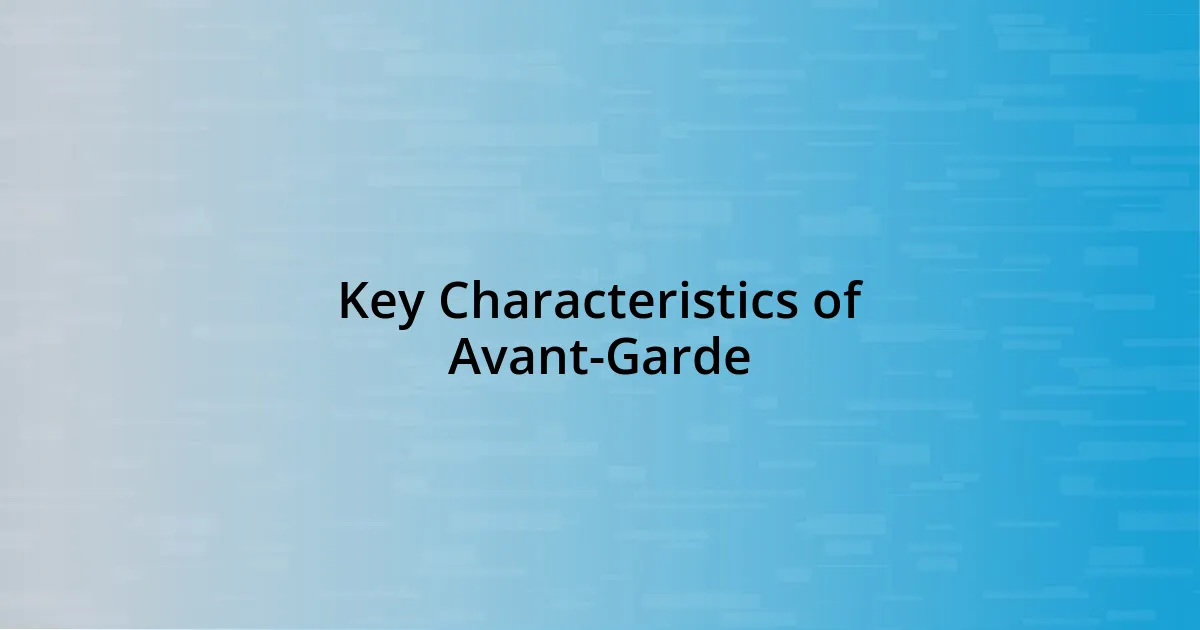 Key Characteristics of Avant-Garde