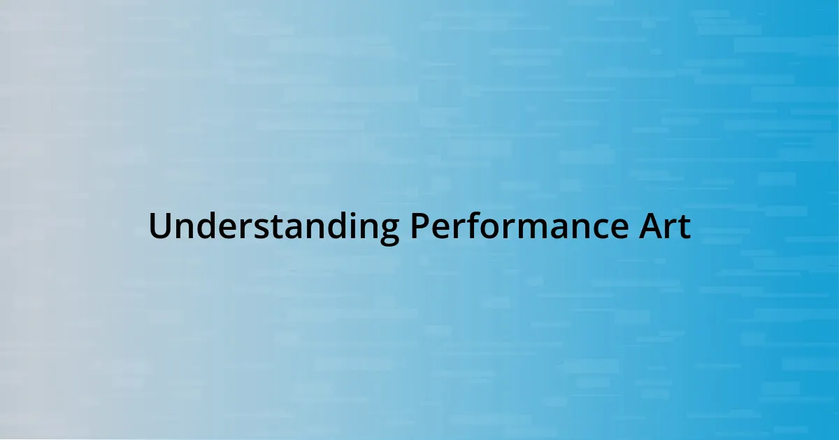 Understanding Performance Art