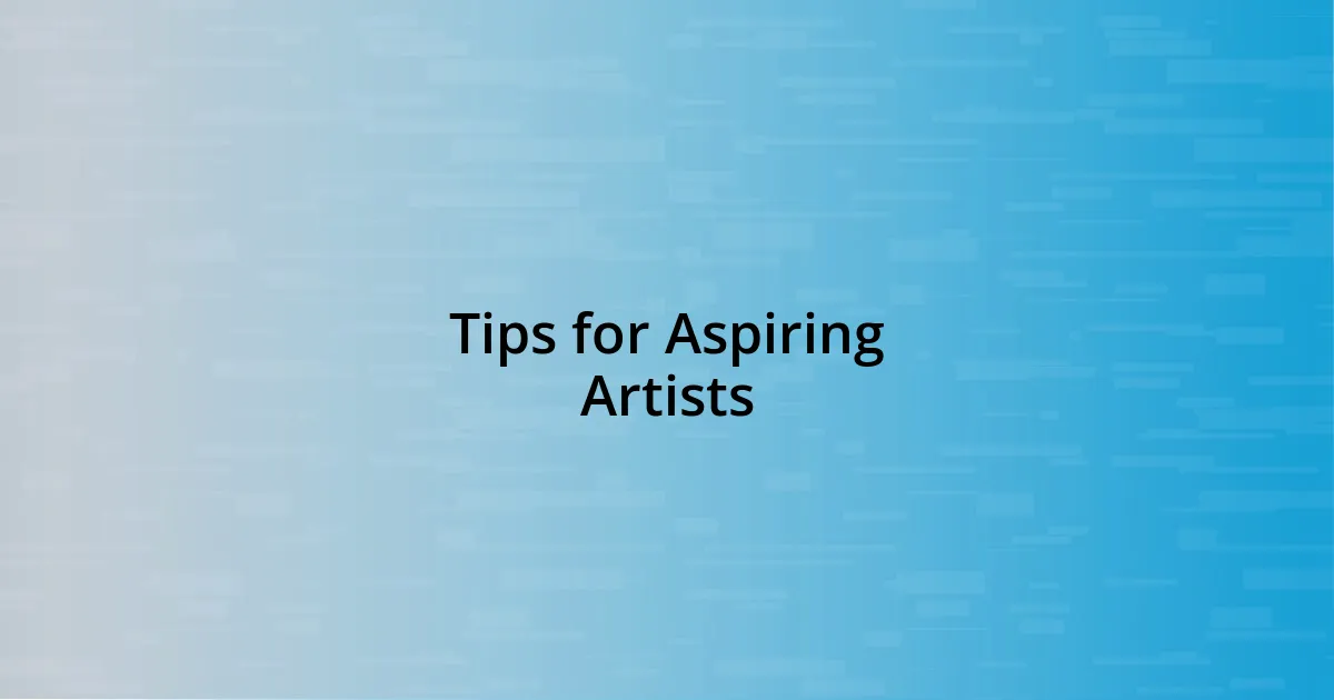 Tips for Aspiring Artists