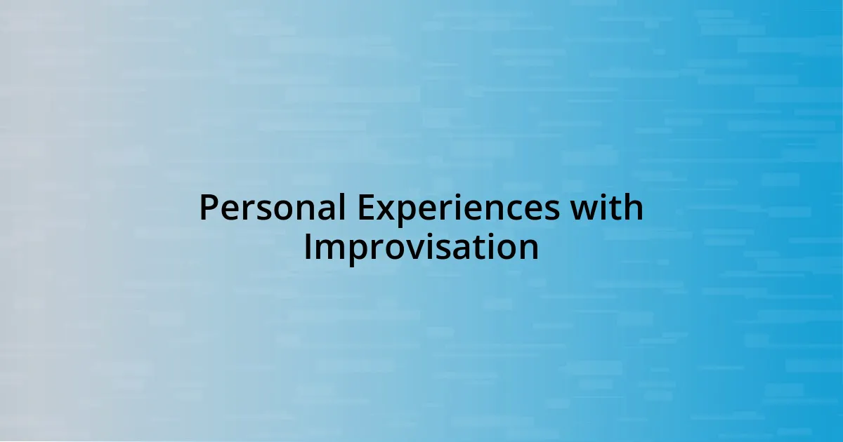 Personal Experiences with Improvisation