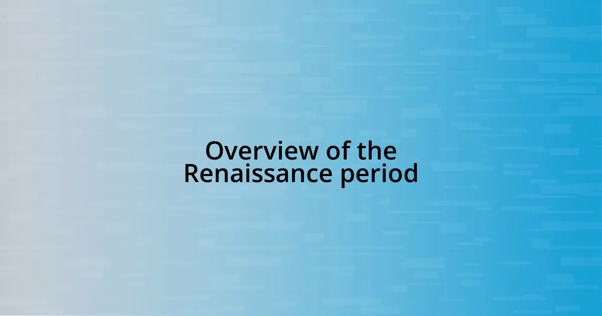 Overview of the Renaissance period