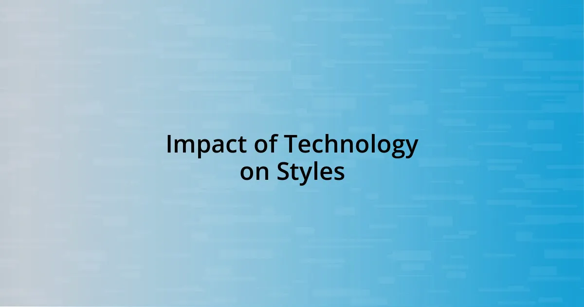 Impact of Technology on Styles