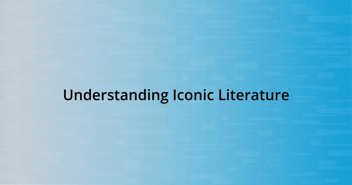 Understanding Iconic Literature