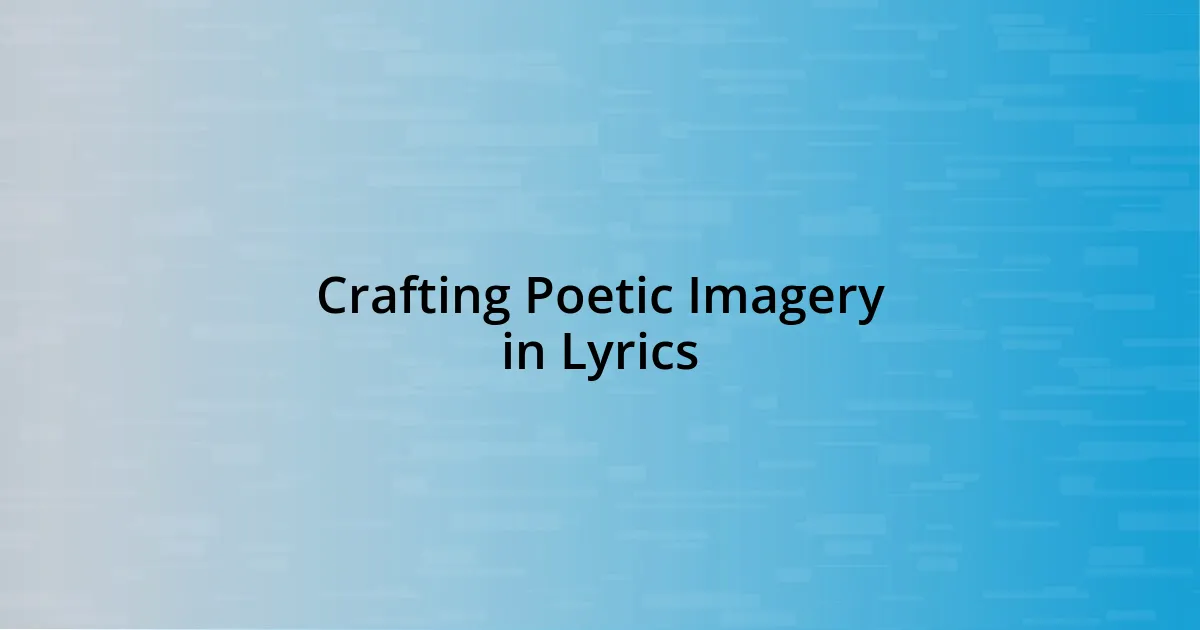 Crafting Poetic Imagery in Lyrics