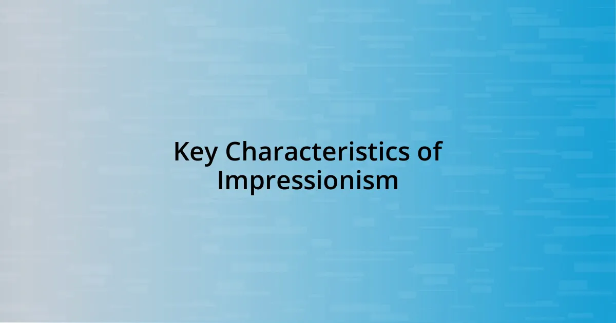 Key Characteristics of Impressionism