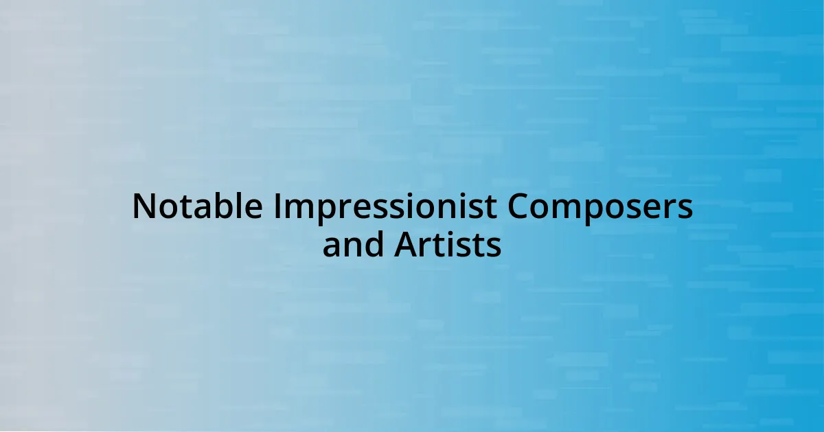 Notable Impressionist Composers and Artists