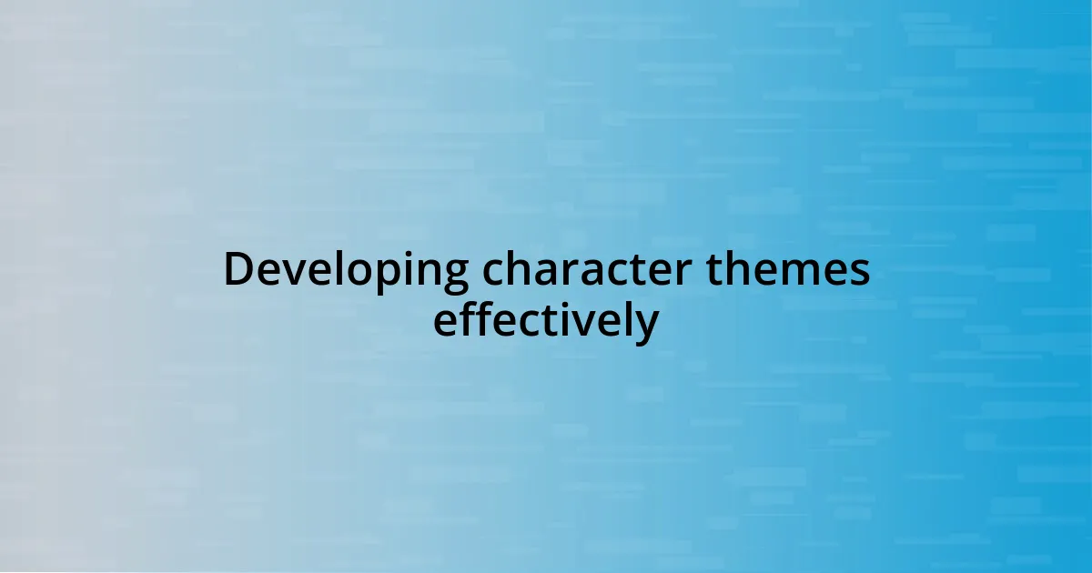 Developing character themes effectively