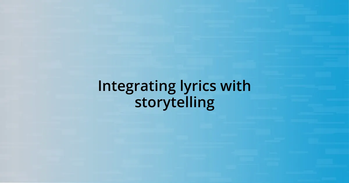 Integrating lyrics with storytelling