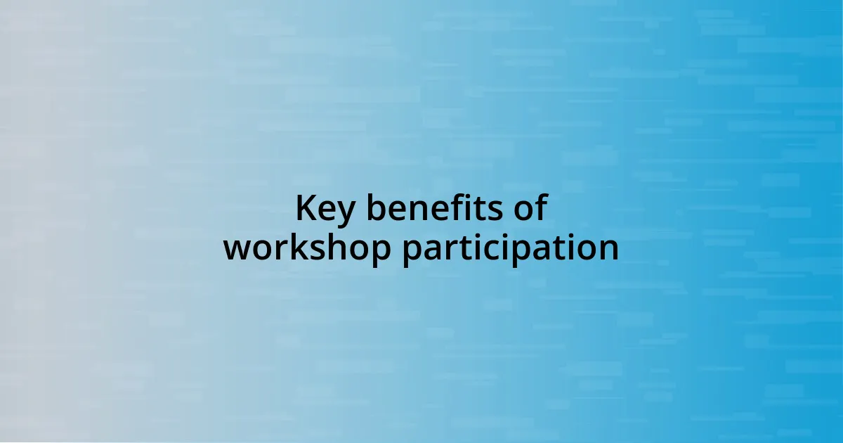 Key benefits of workshop participation