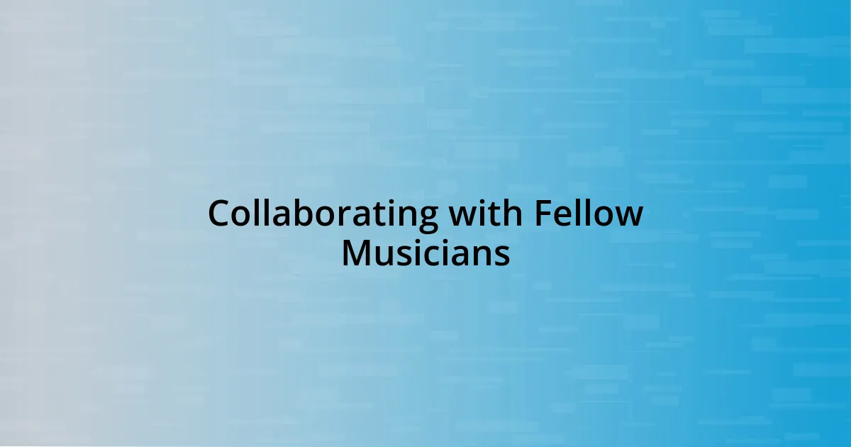 Collaborating with Fellow Musicians