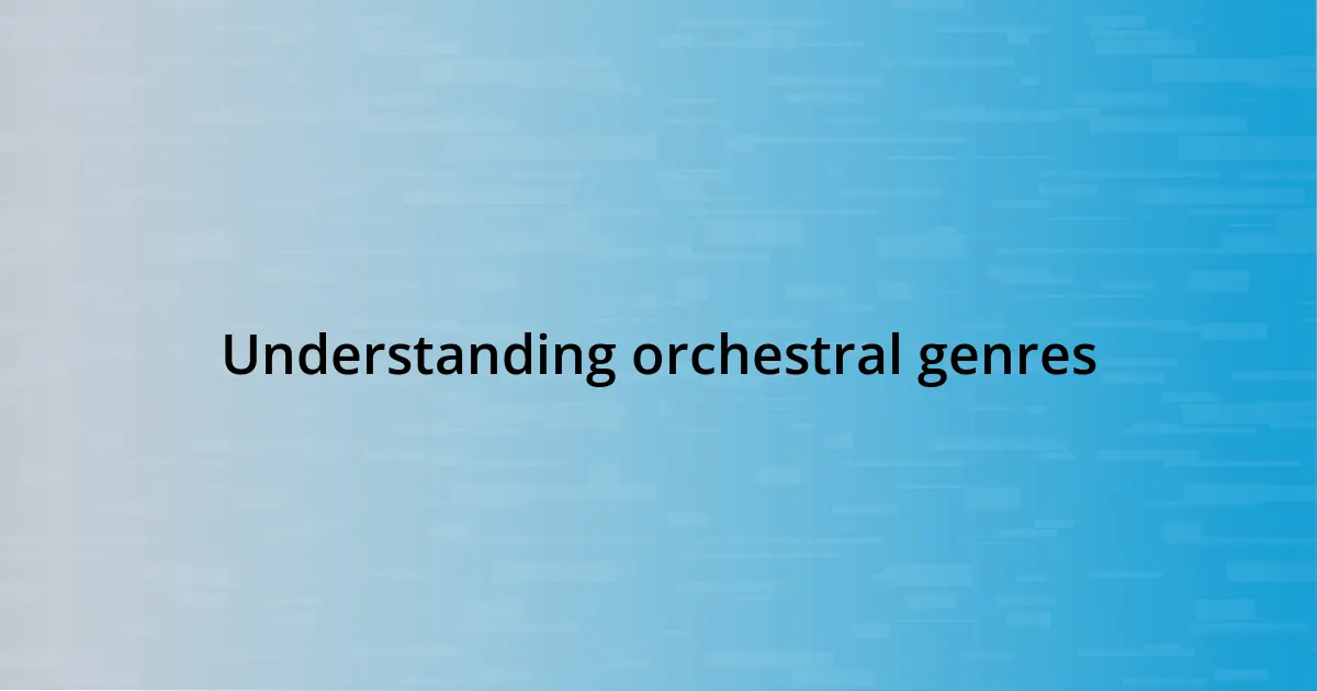 Understanding orchestral genres