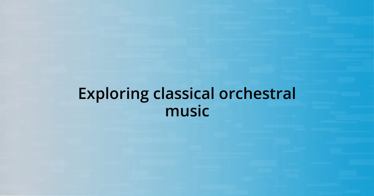 Exploring classical orchestral music