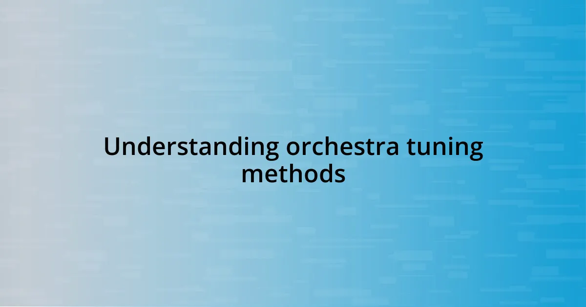 Understanding orchestra tuning methods