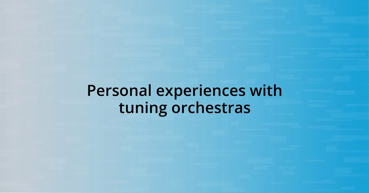 Personal experiences with tuning orchestras