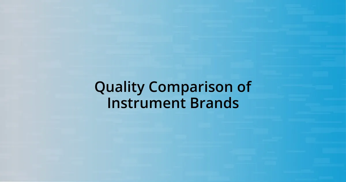 Quality Comparison of Instrument Brands