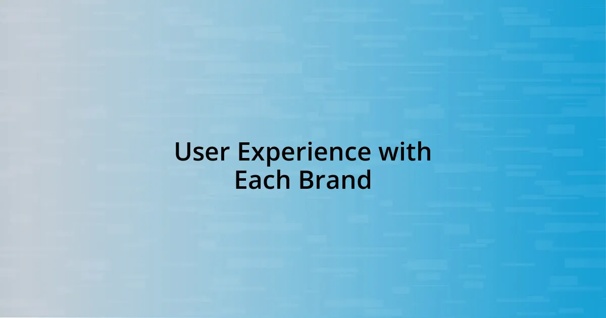 User Experience with Each Brand