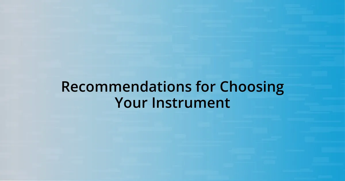 Recommendations for Choosing Your Instrument