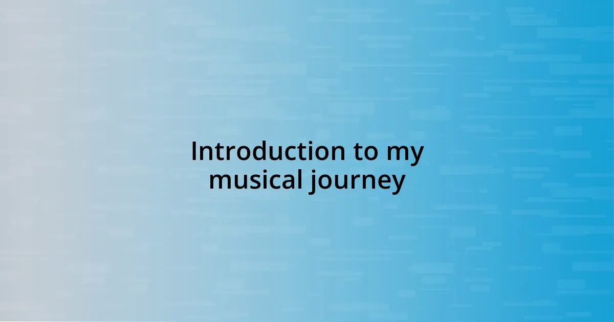 Introduction to my musical journey