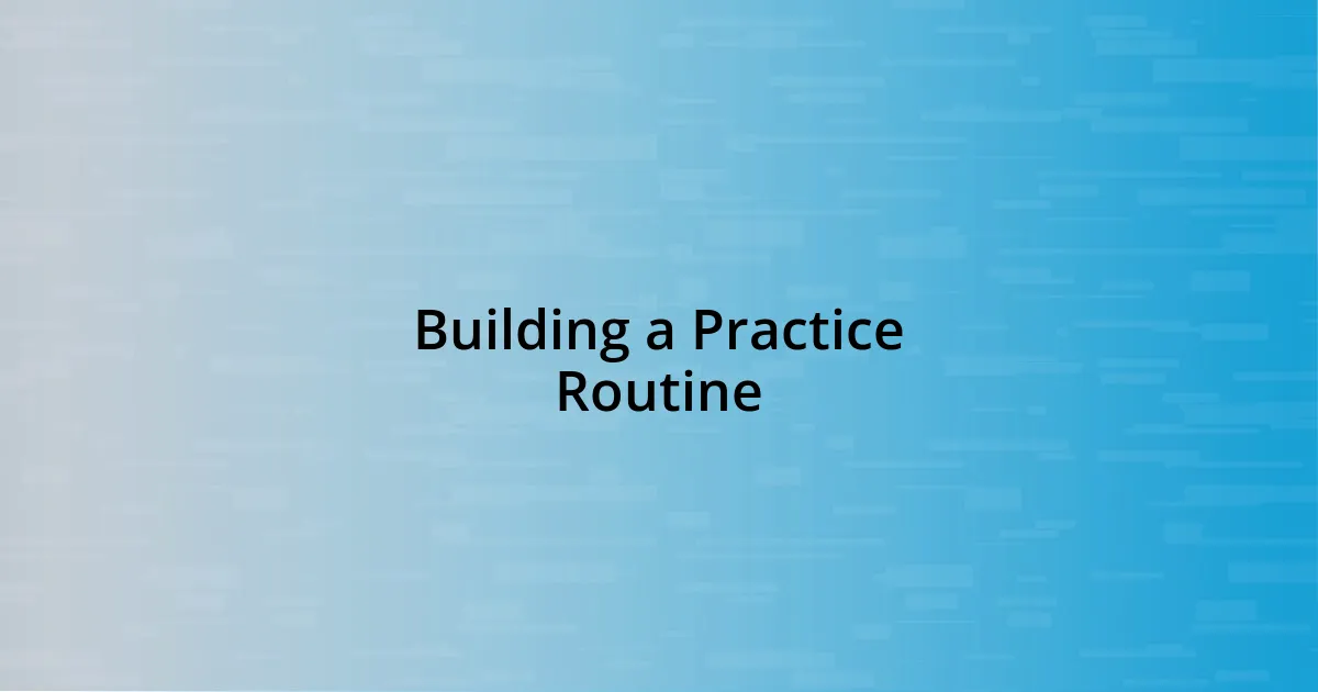 Building a Practice Routine