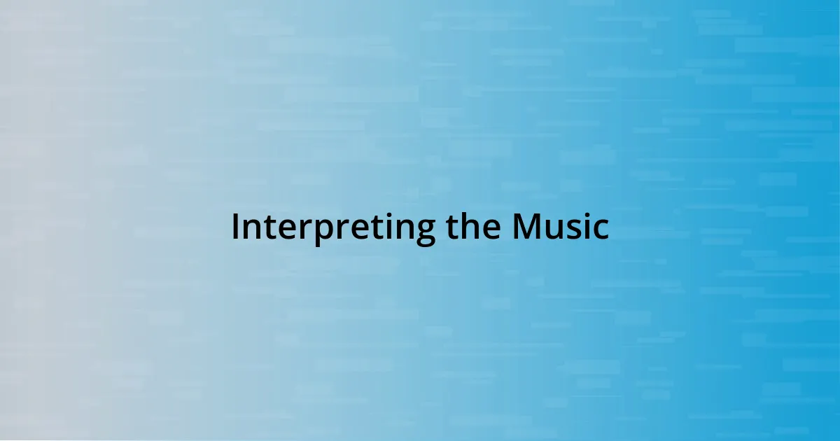 Interpreting the Music