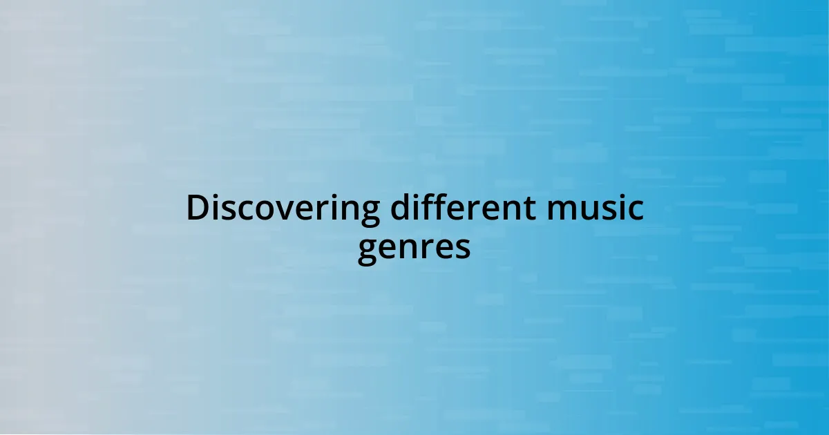 Discovering different music genres