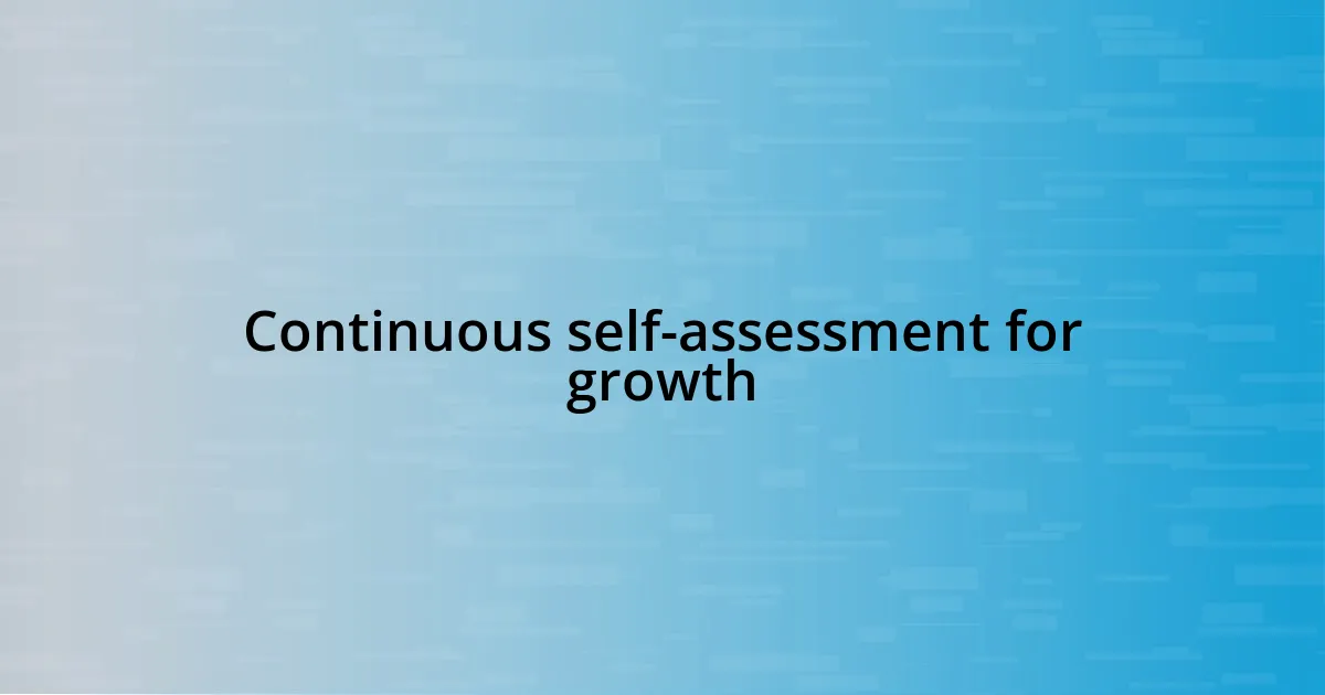 Continuous self-assessment for growth